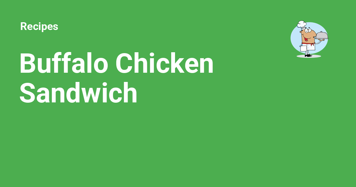 Buffalo Chicken Sandwich Recipes
